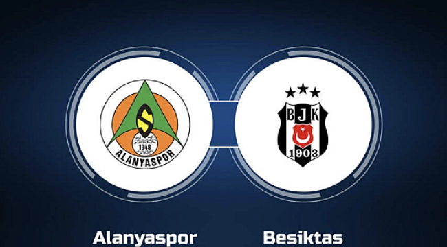 Alanyaspor – Beşiktaş Ma&ccedil;ı İ&ccedil;in Geri Sayım Başladı: Yayın Detayları ve Saat!