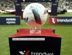 S&uuml;per Lig Heyecanı Tırmanıyor: 2. ve 3. Haftanın Ma&ccedil; Programı A&ccedil;ıklandı!