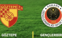 Trendyol S&uuml;per Lig Heyecanı: G&ouml;ztepe ve Gen&ccedil;lerbirliği Ma&ccedil;ı Hakkında Bilmeniz Gerekenler!